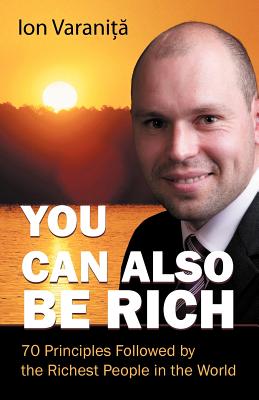 You Can Also Be Rich: 70 Principles Followed by the Richest People in the World