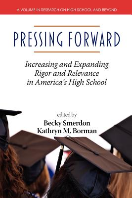 Pressing Forward: Increasing and Expanding Rigor and Relevance in America’s High Schools