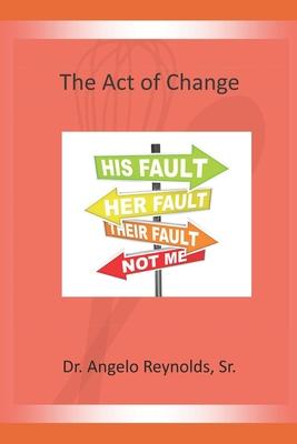 The Act of Change: 9 Acts of Change Helping You to Co-create the Person You Were Destined to Be!