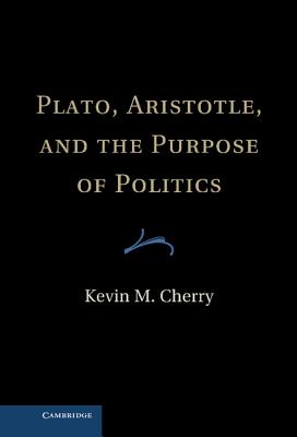 Plato, Aristotle, and the Purpose of Politics