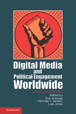 Digital Media and Political Engagement Worldwide: A Comparative Study