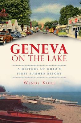 Geneva On The Lake: A History of Ohio’s First Summer Resort