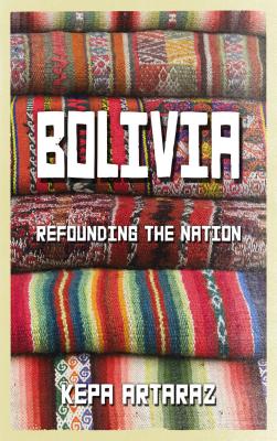 Bolivia: Refounding the Nation