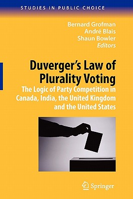 Duverger’s Law of Plurality Voting: The Logic of Party Competition in Canada, India, the United Kingdom and the United States