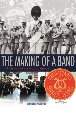 The Making of a Band: A History of the World Famous Bahama Brass Band