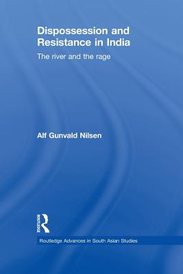 Dispossession and Resistance in India: The River and the Rage