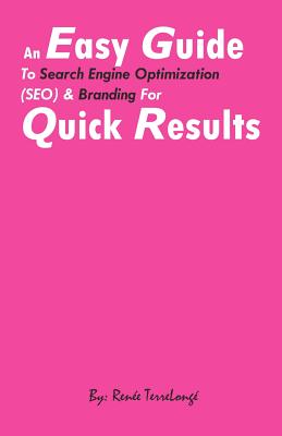 An Easy Guide to Search Engine Optimization (SEO) & Branding for Quick Results: Search Engine Optimization, What Is Branding, Ma