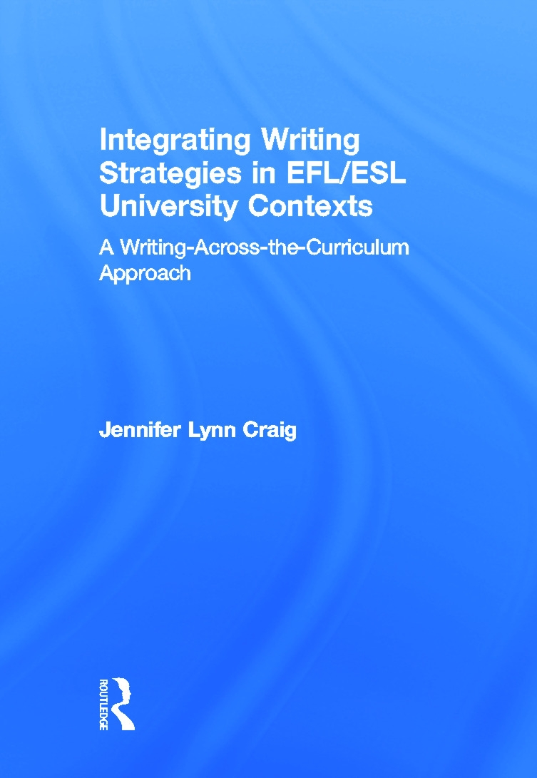 Integrating Writing Strategies in EFL/ESL University Contexts: A Writing-Across-the-Curriculum Approach