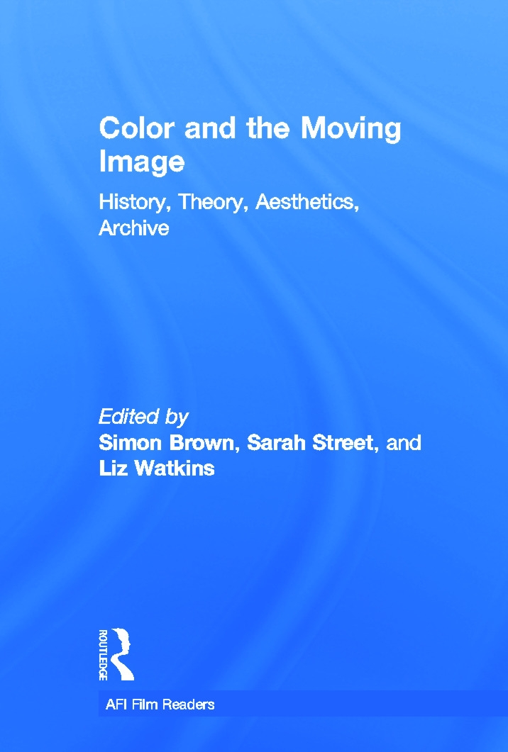 Color and the Moving Image: History, Theory, Aesthetics, Archive