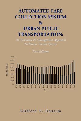 Automated Fare Collection System & Urban Public Transportation: An Economic & Management Approach to Urban Transit Systems