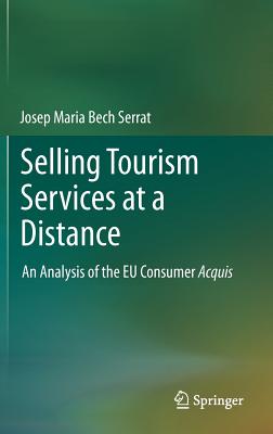 Selling Tourism Services at a Distance Within the Consumer Acquis: An Analysis of the Eu Consumer Acquis