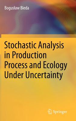 Stochastic Analysis in Production Process and Ecology Under Uncertainty