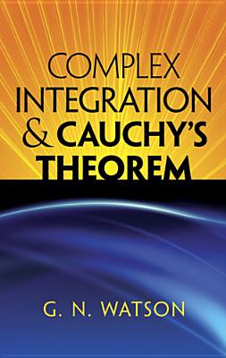 Complex Integration and Cauchy’s Theorem