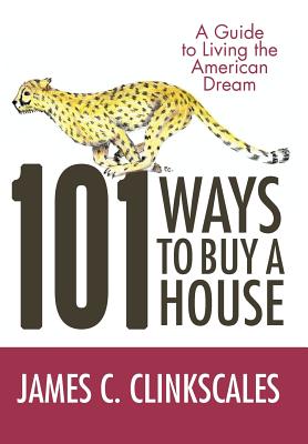 101 Ways to Buy a House: If Your Goal Is to Catch a Cheetah, You Don’t Practice by Jogging