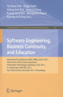 Software Engineering, Business Continuity, and Education: International Conferences, ASEA, DRBC and EL 2011, Held as Part of the