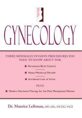 Gynecology: Three minimally invasive procedures you need to know about for: Permanent Birth Control, Heavy Menstrual Periods, Ac