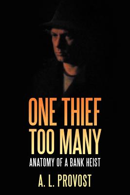 One Thief Too Many: Anatomy of a Bank Heist