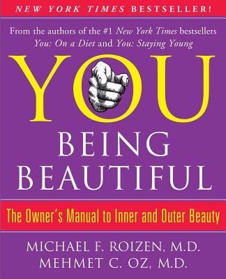 You: Being Beautiful: The Owner’s Manual to Inner and Outer Beauty