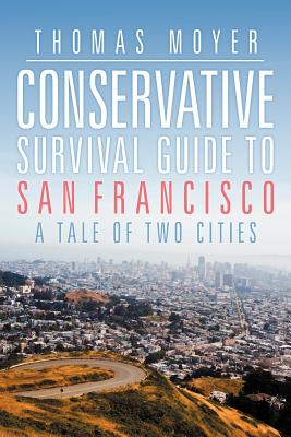 Conservative Survival Guide to San Francisco: A Tale of Two Cities