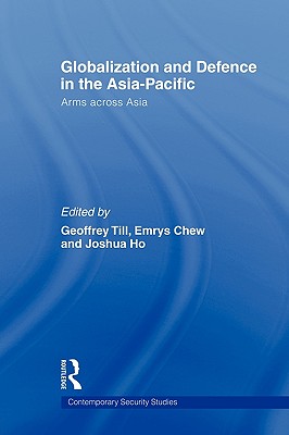 Globalisation and Defence in the Asia-Pacific: Arms Across Asia