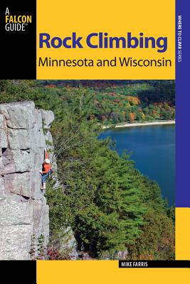 Falcon Guide Rock Climbing Minnesota and Wisconsin