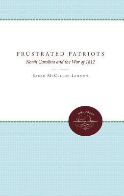 Frustrated Patriots: North Carolina and the War of 1812