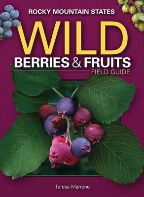 Wild Berries & Fruits Field Guide: Rocky Mountain States