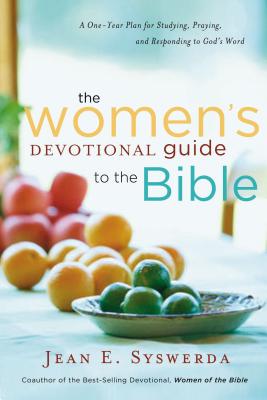 The Women’s Devotional Guide to the Bible: A One-Year Plan for Studying, Praying, and Responding to God’s Word