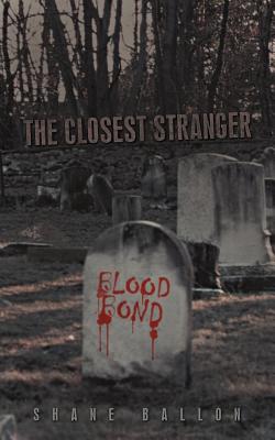 The Closest Stranger: Blood Bond