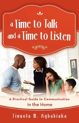 A Time to Talk and a Time to Listen: A Practical Guide to Communication in the Home