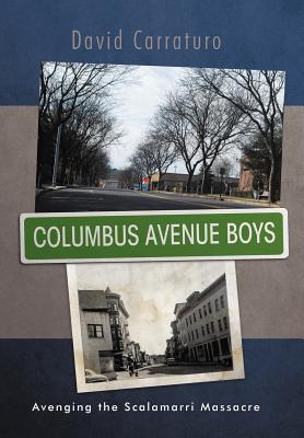 Columbus Avenue Boys: Avenging the Scalamarri Massacre