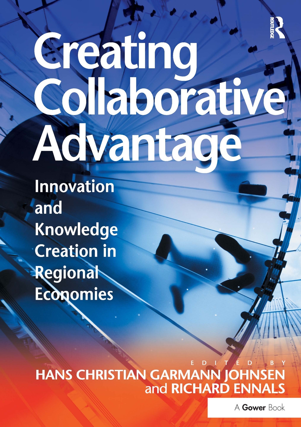 Creating Collaborative Advantage: Innovation and Knowledge Creation in Regional Economies