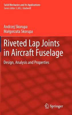 Riveted Lap Joints in Aircraft Fuselage: Design, Analysis and Properties