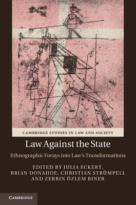 Law Against the State: Ethnographic Forays Into Law’s Transformations