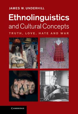 Ethnolinguistics and Cultural Concepts: Truth, Love, Hate and War