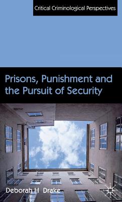 Prisons, Punishment and the Pursuit of Security