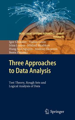 Three Approaches to Data Analysis: Test Theory, Rough Sets and Logical Analysis of Data