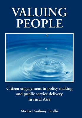 Valuing People: Citizen Engagement in Policy Making and Public Service Delivery in Rural Asia