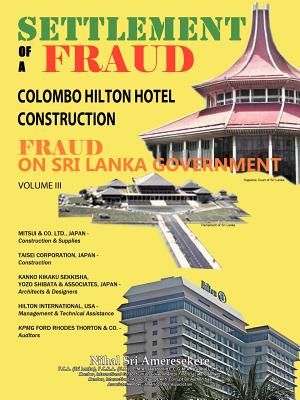 Settlement of a Fraud Colombo Hilton Hotel Construction: Fraud on Sri Lanka Government