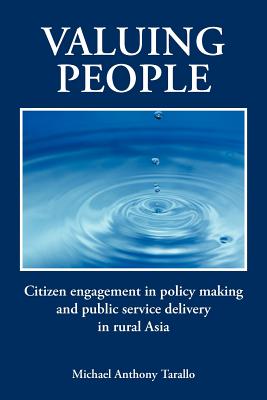 Valuing People: Citizen Engagement in Policy Making and Public Service Delivery in Rural Asia