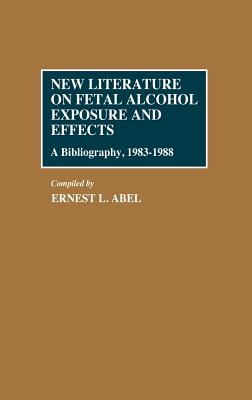 New Literature on Fetal Alcohol Exposure and Effects: A Bibliography, 1983-1988