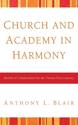 Church and Academy in Harmony: Models of Collaboration for the 21st Century