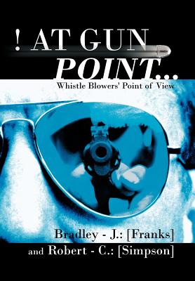 At Gun Point: Whistle Blowers’ Point of View