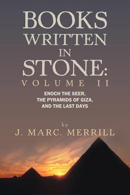 Books Written in Stone: Enoch the Seer, the Pyramids of Giza, and the Last Days