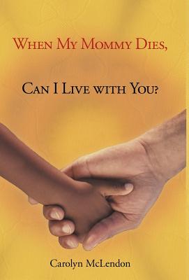 When My Mommy Dies, Can I Live With You?