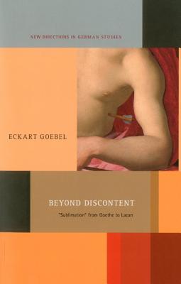 Beyond Discontent: ’sublimation’ from Goethe to Lacan