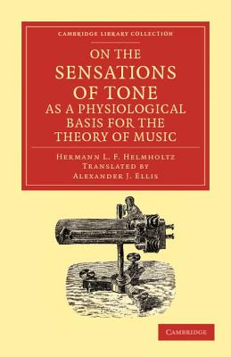 On the Sensations of Tone As a Physiological Basis for the Theory of Music