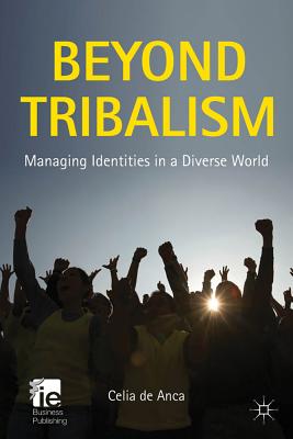 Beyond Tribalism: Managing Identities in a Diverse World