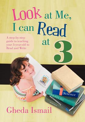 Look at Me, I Can Read at 3: A Step-by-Step Guide to Teaching Your 3 Year Old to Read and Write