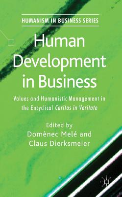 Human Development in Business: Values and Humanistic Management in the Encyclical Caritas in Veritate